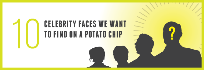 10 Celebrity Faces We Want To Find On A Potato Chip