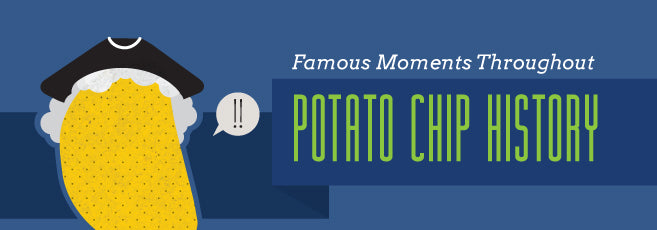 Famous Moments Throughout Potato Chip History