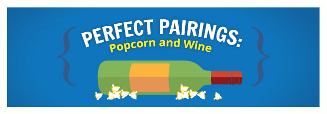 Perfect Pairings: Popcorn and Wine